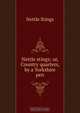 Nettle stings; or, Country quarters, by a Yorkshire pen, Nettle Stings 