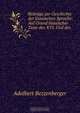 Beitrage zur Geschichte der litauischen Sprache: Auf Grund litauischer Texte des XVI. Und des ., Adalbert Bezzenberger 
