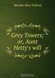 Grey Towers; or, Aunt Hetty