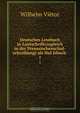 Deutsches Lesebuch in Lautschrift(zugleich in der Preussischenschul-schreibung) als Hul?fsbuch ., Wilhelm Vietor 