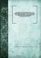The position of the Scottish Episcopal Church : with regard to liturgical usage, and communion with the United Church of England and Ireland : a charge addressed to the clergy of the city and district of Glasgow, May 7, 1845, Michael Russell 