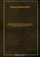 The Philippine islands, 1493-1803 : explorations by early navigators, descriptions of the islands and their peoples, their history and records of the Catholic missions, as related in contemporaneous books and manuscripts, showing the political, economic, Blair Emma Helen 