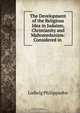 The development of the religious idea in judaism, christianity and mahomedanism, Ludwig Philippsohn 