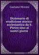 Dizionario di erudizione storico-ecclesiastica, Gaetano Moroni 