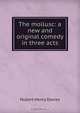 The mollusc: a new and original comedy in three acts, Hubert Henry Davies 