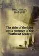 The rider of the king log; a romance of the northeast border, Holman Day 