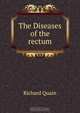 The Diseases of the rectum, Richard Quain 