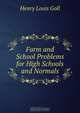 Farm and School Problems for High Schools and Normals, Henry Louis Goll 