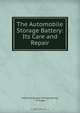 The Automobile Storage Battery: Its Care and Repair, 