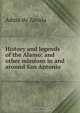 History and legends of the Alamo: and other missions in and around San Antonio, Adina de Zavala 