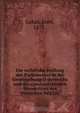 Die rechtliche Stellung des Parlamentes in der Gesetzgebung O?sterreichs und der constitutionellen Monarchien des Deutschen Reiches, Josef Lukas 