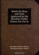 Books for Boys and Girls Approved by the Brooklyn Public Library for Use in ., Brooklyn Public Library 
