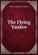 The Flying Yankee, Henry Augustine Bruno 