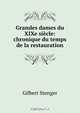 Grandes dames du XIXe siecle: chronique du temps de la restauration, Gilbert Stenger 