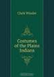 Costumes of the Plains Indians, Wissler Clark 