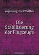 Die Stabilisierung der Flugzeuge, Carl Walther Vogelsang 