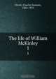 The life of William McKinley, Charles Sumner Olcott 
