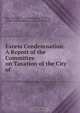 Excess Condemnation: A Report of the Committee on Taxation of the City of ., N.Y. Committee on Taxation 
