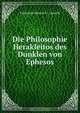 Die Philosophie Herakleitos des Dunklen von Ephesos, Ferdinand Johann G. Lassalle 