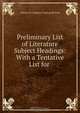 Preliminary List of Literature Subject Headings: With a Tentative List for ., Library of Congress Catalog division 