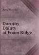 Dorothy Dainty at Foam Ridge, Amy Brooks 