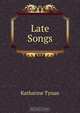 Late Songs, Katharine Tynan 