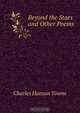 Beyond the Stars and Other Poems, Charles Hanson Towne 
