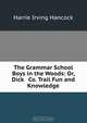 The Grammar School Boys in the Woods: Or, Dick & Co. Trail Fun and Knowledge, Harrie Irving Hancock 