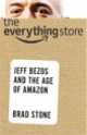 The Everything Store. Jeff Bezos and the Age of Amazon, Brad Stone 