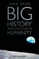 Big History and the Future of Humanity, Fred Spier 