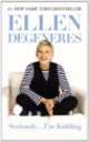Seriously...I'm Kidding, Ellen DeGeneres 
