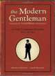 The Modern Gentleman. A Guide to Essential Manners, Savvy, and Vice, Phineas Mollod, Jason Tesauro 