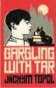 Gargling With Tar, Jachym Topol 