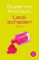 Lackschaden: Roman, Frohlich Susanne 