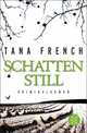 Schattenstill: Kriminalroman, Tana French 