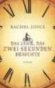 Das Jahr, das zwei Sekunden brauchte, Rachel Joyce 