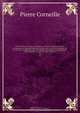 Oeuvres. Nouv. ed., rev. sur les plus anciennes impressions et les autographes et augm. de morceaux inedits, des variantes, de notices, de notes, d