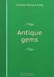 Antique gems, Charles William King 