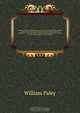 Natural theology; with illustrative notes by Henry, Lord Brougham and Sir C. Bell, and an introductory discourse of natural theology by Lord Brougham. To which are added supplementary dissertations and a treatise on animal mechanics by Sir Charles Bell. W, William Paley 