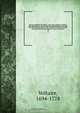 Oeuvres completes de Voltaire : avec notice, prefaces, variantes, table analytique, les notes de tous les commentateurs et des notes nouvelles, conforme pour le texte a l