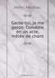 Garde-toi, je me garde: Comedie en un acte, melee de chant, Henri Meilhac 
