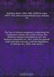 The law of railway companies, comprising the Companies clauses, the Lands clauses, the Railways clauses consolidation acts, the Railway companies act, 1867, (with the general order and rules thereon,) and the Regulation of railways act, 1868; with notes o, Henry Godefroi 