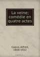 La veine; comedie en quatre actes, Alfred Capus 