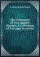 The Testimony of God Against Slavery: A Collection of Passages from the ., La Roy Sunderland 