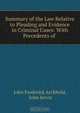 Summary of the Law Relative to Pleading and Evidence in Criminal Cases: With Precedents of ., John Frederick Archbold 