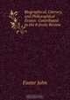 Biographical, Literary, and Philosophical Essays: Contributed to the Eclectic Review, Джон Фостер 