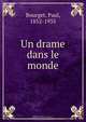 Un drame dans le monde, Paul Bourget 