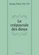 Le crepuscule des dieux, Elemir Bourges 
