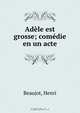 Adele est grosse; comedie en un acte, Henri Beaujot 