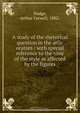A study of the rhetorical question in the attic orators : with special reference to the tone of the style as affected by the figures, Arthur Farwell Dodge 